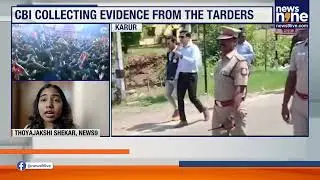 CBI Questions Locals In Karur Stampede Case That Claimed 41 Lives | CBI Gathers Evidence | News9