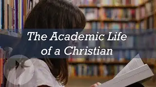 The Academic Life of a Christian - James Tour