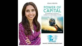 Episode 237: Asha Mehta of Global Delta Capital: Revealing the Power of Capital