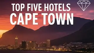 Cape Town&rsquo;s Top 5 Hotels for Unforgettable Stays