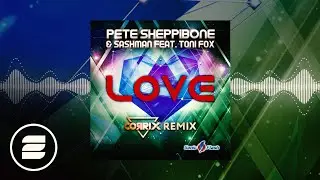 Pete Sheppibone & SashMan feat. Toni Fox - Love (Corrix Remix) (Official Music Video)