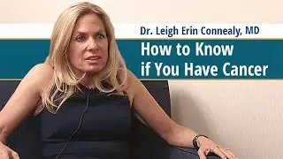 How to Know if You Have Cancer - Dr.  Leigh Erin Connealy