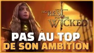 NO REST FOR THE WICKED mon AVIS : un jeu BANCAL qui doit encore MONTRER ce dont il est CAPABLE !