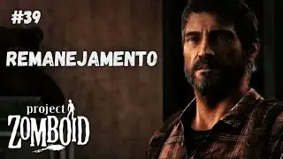 PROJECT ZOMBOID B41 PT-BR | SAGA DO JOEL | REMANEJAMENTO - TEMP.: 04 EP.: 39