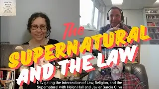 Navigating the Intersection of Law, Religion, and the Supernatural with Helen Hall and Javier Garcia