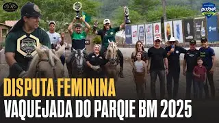VAQUEJADA AO VIVO | DISPUTA FEMININA | VAQUEJADA DO PARQUE BM 2025 #CPP2025 
