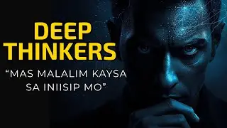 Deep Thinkers Psychology: Bakit Naiiba ang Isip ng Taong Malalim Mag-isip?