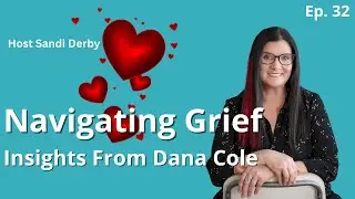 Navigating Grief with Dana Cole #podcast #grief #addiction #hope