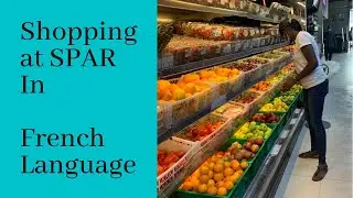 Shopping at SPAR in French Language Part 1