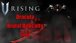 Dracula the Immortal King | Solo | Brutal Difficulty | V Rising Version 1.0