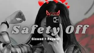 SAFETY OFF SLOWED + REVERB SHUBH SONG