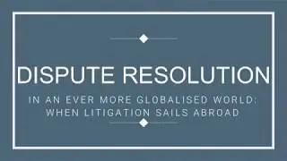 56th International Young Lawyers' Congress: Dispute resolution in an ever more globalised world