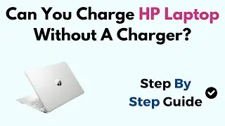 Can You Charge HP Laptop Without A Charger? Windows 11