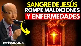 La Sangre de Jesús Rompe Maldiciones y Enfermedades | DAVID YONGGI CHO