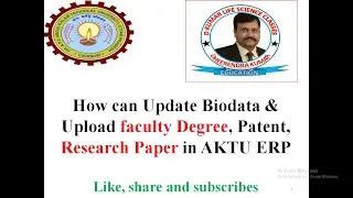 AKTU/How can Update Biodata & Upload faculty Degree, Patent, Research Paper in AKTU ERP
