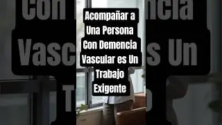 Acompa&ntilde;ar a 👆Una Persona Con Demencia Vascular es Un Trabajo Exigente #envejecerconestilo