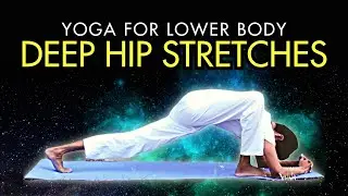 Yoga Deep Hip Stretches | Open Tight Hips & Release Lower Body Tension
