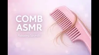 soothing comb asmr sounds for relaxation and sleep