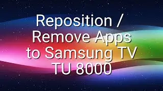 Samsung TV TU8000 &mdash; как переместить и удалить приложения на главной панели