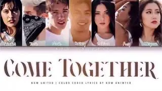Now United - “Come Together” | Color Coded Lyrics