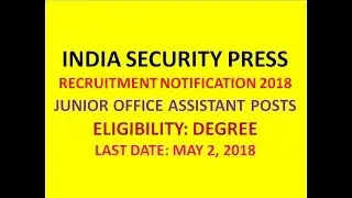 INDIA SECURITY PRESS RECRUITMENT NOTIFICATION 2018 | JUNIOR OFFICE ASSISTANT | ELIGIBILITY: DEGREE