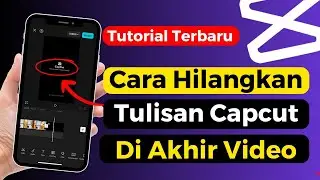 Cara Menghilangkan Tulisan Capcut Di Akhir Video