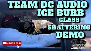 TEAM DC AUDIO ICEBURB GLASS SHATTERING DEMO A MUST SEE!
