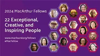 Meet the 2024 MacArthur Fellows (Extended)