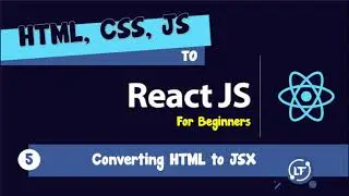 05. HTML, CSS, JS to React - #05 Converting HTML to JSX