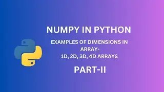 Master 2D, 3D, and 4D Arrays in NumPy | Complete Python Tutorial for Beginners