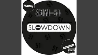 Slow Down