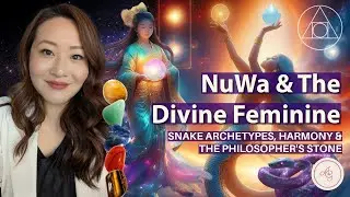 Nuwa & The Divine Feminine: Snake Archetypes, Harmony & The Philosopher's Stone