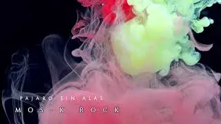 P&aacute;jaro sin alas ▪︎ Mos-K Rock