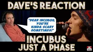 Dave's Reaction: Incubus — Just A Phase