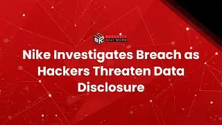 Nike Investigates Breach as Hackers Threaten Data Disclosure
