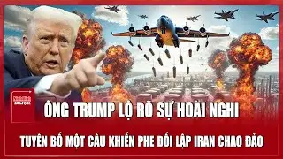 Ông Trump ‘bật đèn xanh’ cho phe đối lập Tehran nhưng vẫn nghi ngờ thái tử lưu vong Iran