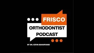 Frisco Orthodontist Podcast Intro