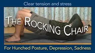 The Rocking Chair - FOCUSED change for depressed, HUNCHED, sunken chest POSTURES.