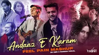Feel The Pain Mashup | Madhur Sharma X Anuv Jain X Arijit Singh | Hassan Visual | Andaaz E Karam