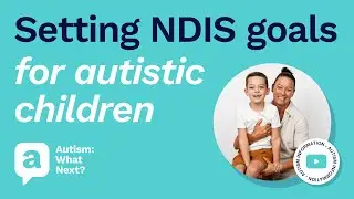 Setting NDIS goals - Autistic children
