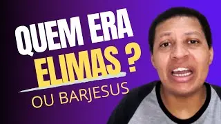 QUEM ERA ELIMAS OU BARJESUS?