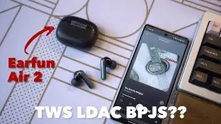 TWS LDAC BPJS! Review Earfun Air 2