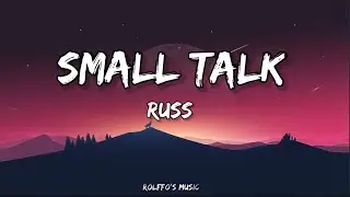 Russ - Small Talk lyric