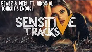BEAUZ & Medii feat. Kiddo Al - Tonight&rsquo;s Enough
