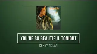 YOU'RE SO BEAUTIFUL TONIGHT - Kenny Nolan (1979) - Lyrics