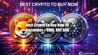 Best Crypto To Buy Now 18 December &ndash; SHIB, XRP, ADA