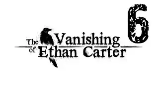 The Vanishing of Ethan Carter #6 (Превозмогая страх :D )