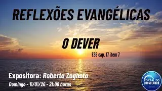 REFLEXÕES EVANGÉLICAS - O dever - ESE cap. 17 item 7 - 11/01/26