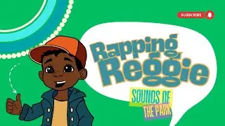 Rapping Reggie: Sounds Of The Park | Creating Songs from Everyday Sounds