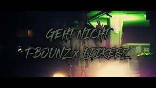 T-Bounz feat. Liikeez - Geht nicht (prod. Puncho x sxber)
